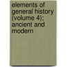 Elements of General History (Volume 4); Ancient and Modern door Millot