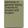 Elements of General History (Volume 6); Ancient and Modern by Millot