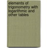 Elements of Trigonometry with Logarithmic and Other Tables door Henry H. Ludlow