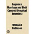 Eugenics, Marriage and Birth Control; (Practical Eugenics)