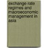Exchange Rate Regimes And Macroeconomic Management In Asia
