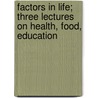 Factors In Life; Three Lectures On Health, Food, Education by Harry Govier Seeley