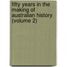 Fifty Years In The Making Of Australian History (Volume 2) by Sir Henry Parkes