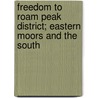 Freedom to Roam Peak District; Eastern Moors and the South door Roly Smith