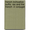 French Inchoative Suffix -iss And The French -ir Conjugati door John Manning Booker