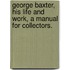 George Baxter, His Life and Work, a Manual for Collectors.
