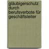 Gläubigerschutz durch Berufsverbote für Geschäftsleiter door Katharina Möser