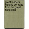 Great Leaders Historic Portraits From The Great Historians door G.T. Ferris