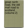Great North Road, the Old Mail Road to Scotland (Volume 2) by Ralph Harper