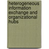 Heterogeneous Information Exchange And Organizational Hubs door Helene Bestougeff