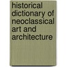 Historical Dictionary of Neoclassical Art and Architecture door Allison Palmer