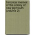 Historical Memoir of the Colony of New Plymouth (Volume 2)