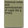 Historical Notes And Reminiscences Of Cupar [By G. Innes]. door George Innes