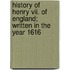 History Of Henry Vii. Of England; Written In The Year 1616