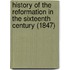 History Of The Reformation In The Sixteenth Century (1847)