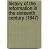 History Of The Reformation In The Sixteenth Century (1847) by Jean Henri Merle D'Aubigne