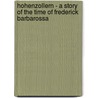 Hohenzollern - A Story Of The Time Of Frederick Barbarossa door Ll D. Cyrus Townsend Brady