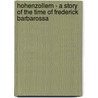 Hohenzollern - A Story Of The Time Of Frederick Barbarossa by Ll D. Cyrus Townsend Brady