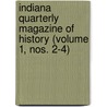 Indiana Quarterly Magazine of History (Volume 1, Nos. 2-4) by Indiana Historical Society