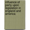Influence of Party Upon Legislation in England and America door Abbott Lawrence Lowell