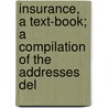 Insurance, A Text-Book; A Compilation of the Addresses Del by William A. Fricke