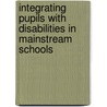 Integrating Pupils With Disabilities In Mainstream Schools door Helen Kenward