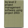 Itq Level 2 Project Management Software Using Project 2003 door Cia Training Ltd
