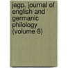 Jegp. Journal of English and Germanic Philology (Volume 8) by University Of Illinois College