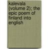 Kalevala (Volume 2); The Epic Poem of Finland Into English door John Martin Crawford