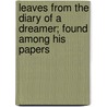 Leaves From The Diary Of A Dreamer; Found Among His Papers door Henry Theodore Tuckerman