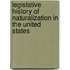 Legislative History of Naturalization in the United States