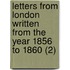 Letters From London Written From The Year 1856 To 1860 (2)
