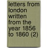 Letters From London Written From The Year 1856 To 1860 (2) door George Mifflin Dallas