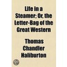 Life In A Steamer; Or, The Letter-Bag Of The Great Western door Thomas Chandler Haliburton