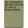 Life of Benjamin Disraeli (Volume 5); Earl of Beaconsfield by William Flavelle Monypenny