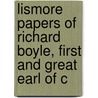 Lismore Papers of Richard Boyle, First and Great Earl of C by Richard Boyle Cork
