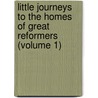 Little Journeys To The Homes Of Great Reformers (Volume 1) door Fra Elbert Hubbard