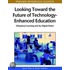 Looking Toward the Future of Technology-Enhanced Education