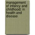 Management Of Infancy And Childhood; In Health And Disease