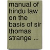 Manual Of Hindu Law On The Basis Of Sir Thomas Strange ... by Reginald Thomson