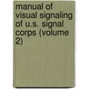 Manual of Visual Signaling of U.S. Signal Corps (Volume 2) by D.J. Carr)