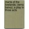 Marta Of The Lowlands; (Terra Baixa); A Play In Three Acts door Angel Guimera