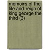 Memoirs Of The Life And Reign Of King George The Third (3) by John Heneage Jesse
