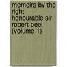 Memoirs by the Right Honourable Sir Robert Peel (Volume 1) by Sir Robert Peel