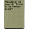 Message of the Prophets of Israel to the Twentieth Century by Herbert L. Willett