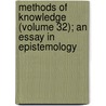 Methods of Knowledge (Volume 32); An Essay in Epistemology by Walter Smith