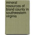 Mineral Resources Of Bland County In Southwestern Virginia