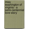 Miss Washington of Virginia - A Semi-Centennial Love-Story by Jeannie Wormley Blackburn Moran