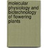 Molecular Physiology And Biotechnology Of Flowering Plants