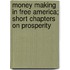Money Making In Free America; Short Chapters On Prosperity